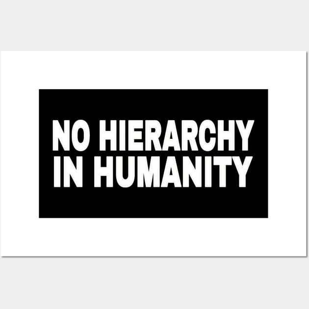 No Hierarchy In Humanity - White - Front Wall Art by SubversiveWare